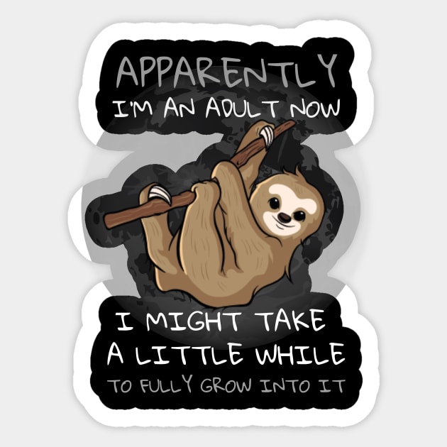Apparently I'm An Adult Now - Funny Sloth Design Sticker by HT_Merchant